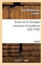 Essai Sur La Musique Ancienne Et Moderne. Tome 4