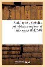 Catalogue de Dessins Et Tableaux Anciens Et Modernes Provenant En Partie de la Collection de M. H. D