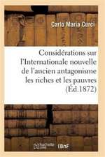 Considérations Sur l'Internationale l'Ancien Antagonisme Entre Les Riches Et Les Pauvres