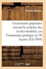 Grammaire Populaire Suivant Le Système Des Écoles-Modèles