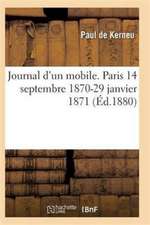 Journal d'Un Mobile. Paris 14 Septembre 1870-29 Janvier 1871