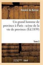 Un Grand Homme de Province À Paris: Scène de la Vie de Province. Tome 2