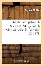 Récits Champêtres: Le Secret de Marguerite La Moissonneuse Les Vanniers