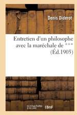 Entretien d'Un Philosophe Avec La Maréchale de ***