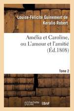 Amélia Et Caroline, Ou l'Amour Et l'Amitié. Tome 2