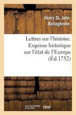 Lettres Sur L'Histoire. Esquisse Historique Sur L'Etat de L'Europe