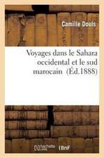 Voyages Dans Le Sahara Occidental Et Le Sud Marocain