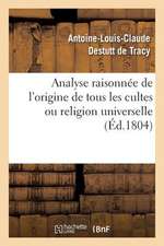 Analyse Raisonnee de L Origine de Tous Les Cultes Ou Religion Universelle