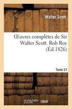 Oeuvres Completes de Sir Walter Scott. Tome 21 Rob Roy. T2