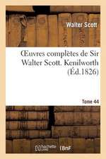 Oeuvres Completes de Sir Walter Scott. Tome 44 Kenilworth. T3