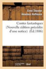 Contes Fantastiques (Nouvelle Edition Precedee D Une Notice)