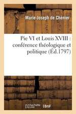 Pie VI, Et Louis XVIII; Conference Theologique Et Politique