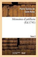 Memoires D'Artillerie. Tome 2