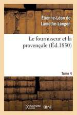 Le Fournisseur Et La Provencale. Tome 4