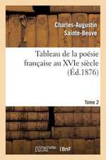 Tableau de La Poesie Francaise Au Xvie Siecle.Tome 2