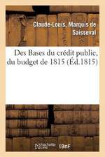 Des Bases Du Credit Public, Du Budget de 1815, Et Plus Particulierement Du Mode Adopte