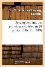 Developpemens Des Principes Royalistes Au 20 Janvier 1816