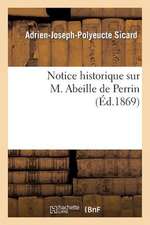 Notice Historique Sur M. Abeille de Perrin, L'Un Des Membres Fondateurs de La Societe D'Horticulture