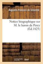 Notice Biographique Sur M. Le Baron de Percy