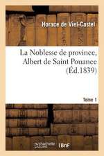 La Noblesse de Province, Albert de Saint Pouance. Tome 1