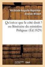 Qu'est-Ce Que Le Cote Droit ? Ou Itineraire Du Ministere Polignac Trace Par Les Membres