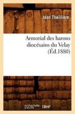 Armorial Des Barons Diocesains Du Velay (Ed.1880)