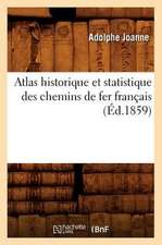 Atlas Historique Et Statistique Des Chemins de Fer Francais (Ed.1859)