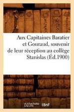 Aux Capitaines Baratier Et Gouraud, Souvenir de Leur Reception Au College Stanislas