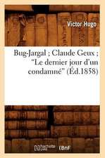 Bug-Jargal; Claude Geux; Le Dernier Jour D'Un Condamne (Ed.1858)