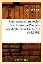 Campagne Du Marechal Soult Dans Les Pyrenees Occidentales En 1813-1814