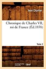 Chronique de Charles VII, Roi de France. Tome 2