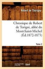 Chronique de Robert de Torigni, ABBE Du Mont-Saint-Michel; Tome 2