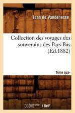 Collection Des Voyages Des Souverains Des Pays-Bas. Tome Quatrieme (Ed.1882)