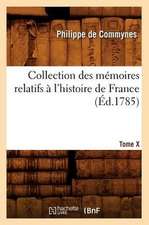 Collection Des Memoires Relatifs A L'Histoire de France. Tome X [-XII]. 10 (Ed.1785)