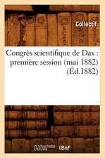 Congres Scientifique de Dax: Premiere Session (Mai 1882) (Ed.1882)