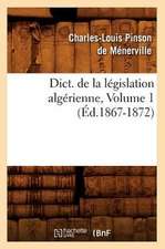 Dict. de La Legislation Algerienne, Volume 1 (Ed.1867-1872)