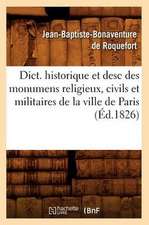 Dict. Historique Et Desc Des Monumens Religieux, Civils Et Militaires de la Ville de Paris: Des Excentricites Du Langage. (9e Ed.) (Ed.1881)