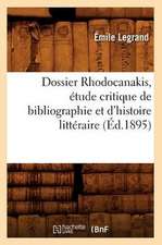 Dossier Rhodocanakis, Etude Critique de Bibliographie Et D'Histoire Litteraire, (Ed.1895)