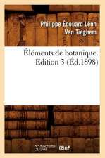 Elements de Botanique. Edition 3 (Ed.1898)