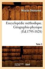 Encyclopedie Methodique. Geographie-Physique. Tome 3 (Ed.1795-1828)