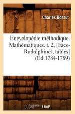 Encyclopedie Methodique. Mathematiques. T. 2, [Face-Rudolphines, Tables] (Ed.1784-1789)