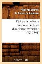 Etat de La Noblesse Bretonne Declaree D'Ancienne Extraction (Ed.1844)