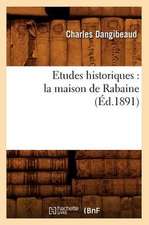 Etudes Historiques: La Maison de Rabaine (Ed.1891)