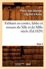 Fabliaux Ou Contes, Fables Et Romans Du Xiie Et Du Xiiie Siecle. Tome 4 (Ed.1829)