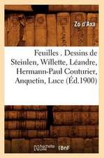 Feuilles . Dessins de Steinlen, Willette, Leandre, Hermann-Paul Couturier, Anquetin, Luce (Ed.1900)