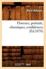 Florence, Portraits, Chroniques, Confidences (Ed.1870)