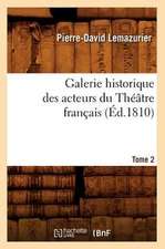 Galerie Historique Des Acteurs Du Theatre Francais. Tome 2 (Ed.1810)