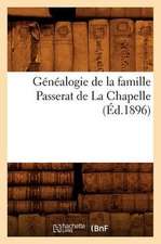 Genealogie de La Famille Passerat de La Chapelle, (Ed.1896)