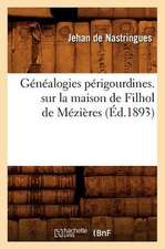 Genealogies Perigourdines. Sur La Maison de Filhol de Mezieres (Ed.1893)