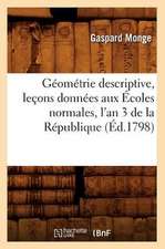 Geometrie Descriptive, Lecons Donnees Aux Ecoles Normales, L'An 3 de la Republique,